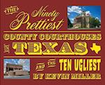 The Ninety Prettiest County Courthouses in Texas...and the Ten Ugliest 