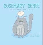 Rosemary Renee Doesn't Know What to Say 
