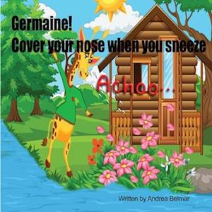 Germaine! Cover Your Nose When You Sneeze