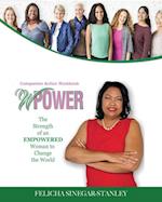 WPower The Strength of An Empowered Woman to Change The World  Companion Action Workbook