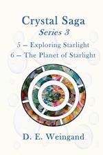 Crystal Saga Series 3, 5-Exploring Starlight and 6-The Planet of Starlight 