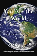 You Are the World: Creating Global Oneness 