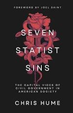 Seven Statist Sins: The Capital Vices of Civil Government in American Society 