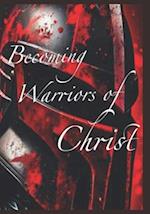 Becoming Warriors Of Christ