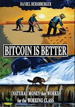 Bitcoin is Better: Natural Money that Works for the Working Class 