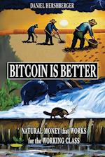 Bitcoin is Better: Natural Money that Works for the Working Class 