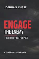 Engage the Enemy : Fight for Your Purpose 