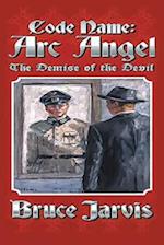 Code Name Arc Angel: The Demise of the Devil 