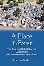 A Place To Exist: The True and Untold Story of Camp Hope and Homlessness in Spokane 