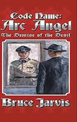 Code Name Arc Angel: The Demise of the Devil 