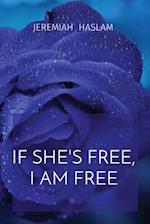 IF SHE'S FREE, I AM FREE 