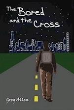 The Bored and the Cross