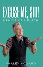 Excuse Me, Sir! Memoir of a Butch 