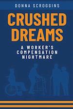 Crushed Dreams A Worker's Compensation Nightmare