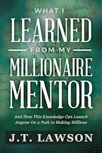 WHAT I LEARNED FROM MY MILLIONAIRE MENTOR