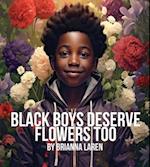 Black Boys Deserve Flowers Too