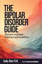 The Bipolar Disorder Guide: Overcome Challenges & Find Your Path to Wellness 