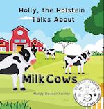 Holly the Holstein Talks About Milk Cows 