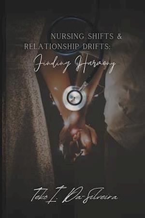 Nursing Shifts and Relationship Drifts: Finding Harmony