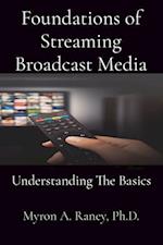 Foundations of Streaming Broadcast Media: Understanding The Basics 