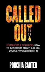 Called Out: Fraternities & Sororities: How To Get Out Of Something You Should Have Never Been In 