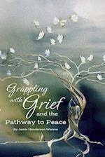 Grappling with Grief and The Pathway To Peace 