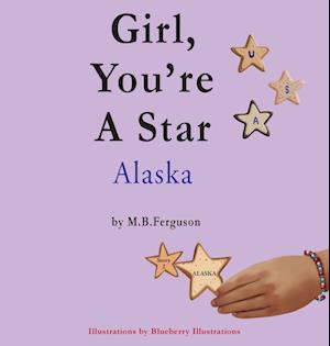 Girl, You're A Star Alaska