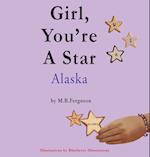 Girl, You're A Star Alaska