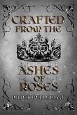 Crafted from the Ashes of Roses 