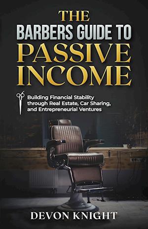 THE BARBERS GUIDE TO PASSIVE INCOME