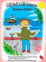 Gillybob's Life Lessons Manners Matter