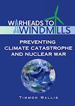 Warheads to Windmills: Preventing Climate Catastrophe and Nuclear War 