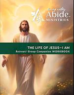 The Life of Jesus - Understanding / Receiving the great "I AM" - Retreat / Companion orkbook