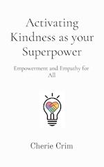 Activating Kindness as your Superpower: Empowerment and Empathy for All 