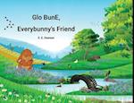 Glo BunE, Everybunny's Friend 