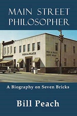 Main Street Philospher: A Biography on Seven Bricks