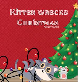 Kitten Wrecks Christmas