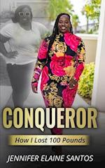 Conqueror: How I lost 100 Pounds 