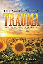 The Many Faces of Trauma (Let's talk about grief, love, pain, and everything in between)