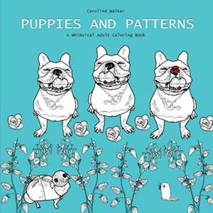 Puppies and Patterns a Whimsical Adult Coloring Book