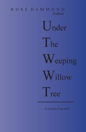 Under The Weeping Willow Tree