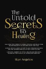 The Untold Secrets to Healing