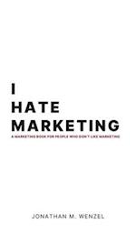 I Hate Marketing