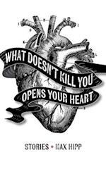 What Doesn't Kill You Opens Your Heart