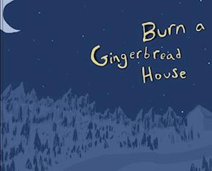 Burn a Gingerbread House