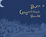 Burn a Gingerbread House