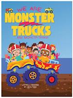 We Are Monster Trucks