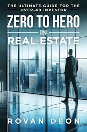 Zero To Hero In Real Estate