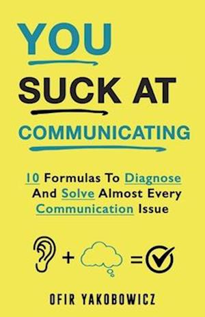 You Suck At Communicating