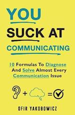 You Suck At Communicating